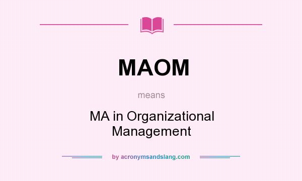 What does MAOM mean? It stands for MA in Organizational Management