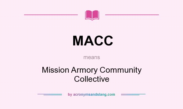 What does MACC mean? It stands for Mission Armory Community Collective