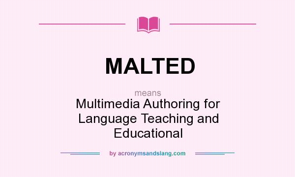 What does MALTED mean? It stands for Multimedia Authoring for Language Teaching and Educational
