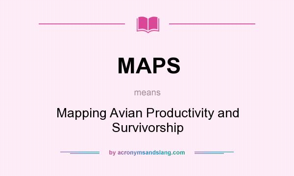 What does MAPS mean? It stands for Mapping Avian Productivity and Survivorship