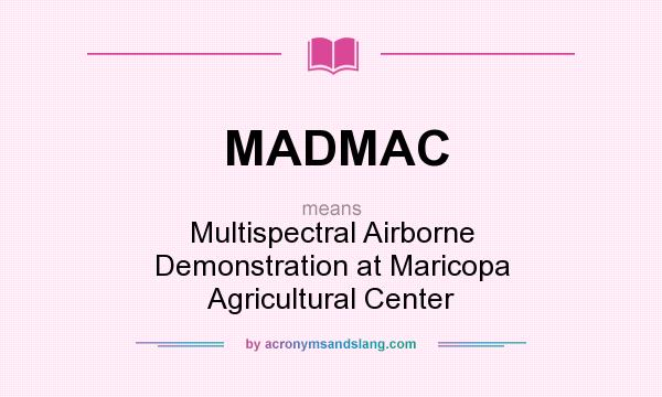 What does MADMAC mean? It stands for Multispectral Airborne Demonstration at Maricopa Agricultural Center