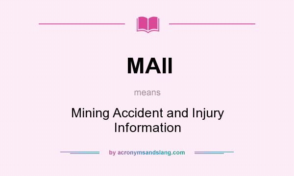 What does MAII mean? It stands for Mining Accident and Injury Information