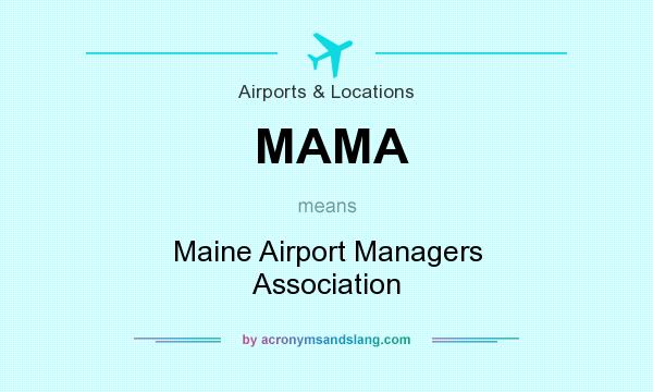 What does MAMA mean? It stands for Maine Airport Managers Association