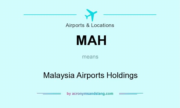 What does MAH mean? It stands for Malaysia Airports Holdings