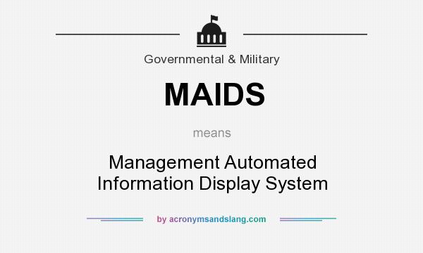 What does MAIDS mean? It stands for Management Automated Information Display System