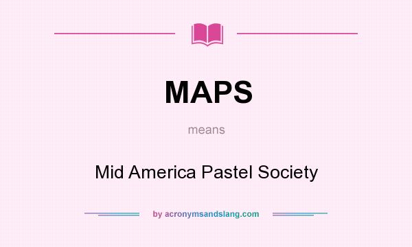 What does MAPS mean? It stands for Mid America Pastel Society