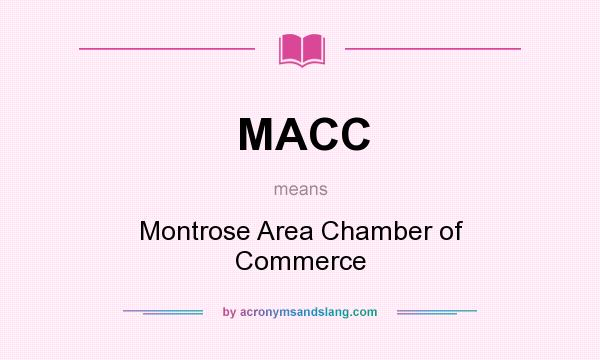 What does MACC mean? It stands for Montrose Area Chamber of Commerce