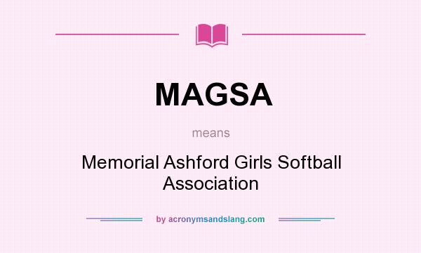 What does MAGSA mean? It stands for Memorial Ashford Girls Softball Association