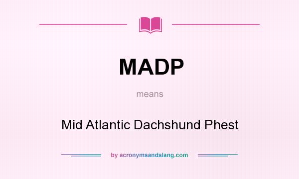 What does MADP mean? It stands for Mid Atlantic Dachshund Phest