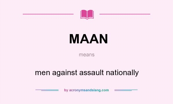 What does MAAN mean? It stands for men against assault nationally