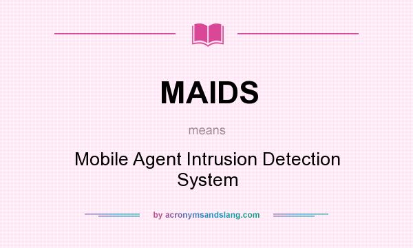 What does MAIDS mean? It stands for Mobile Agent Intrusion Detection System