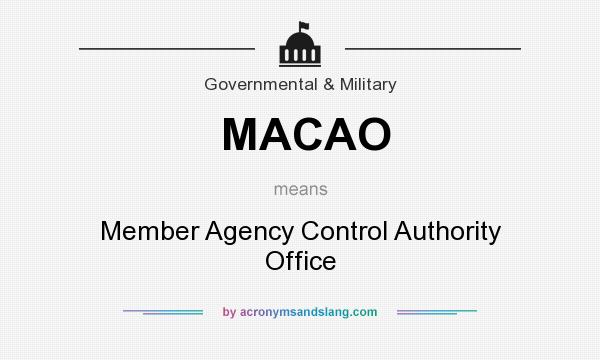 What does MACAO mean? It stands for Member Agency Control Authority Office