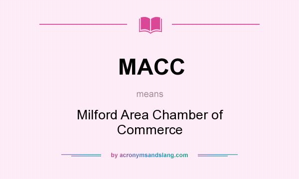 What does MACC mean? It stands for Milford Area Chamber of Commerce