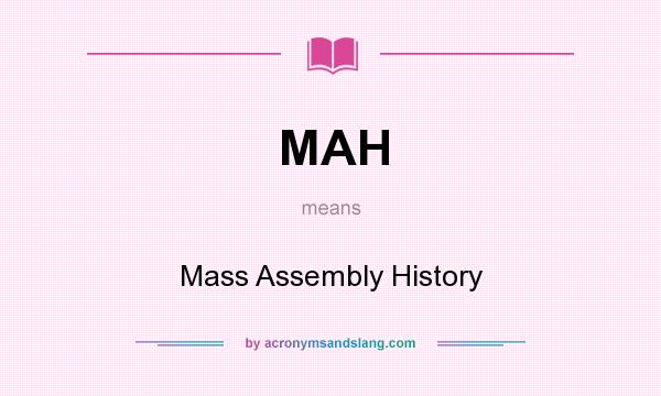 What does MAH mean? It stands for Mass Assembly History