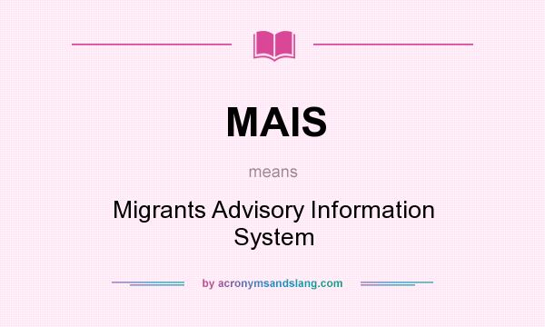 What does MAIS mean? It stands for Migrants Advisory Information System