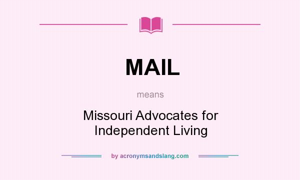 What does MAIL mean? It stands for Missouri Advocates for Independent Living