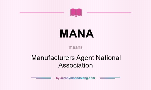 What does MANA mean? It stands for Manufacturers Agent National Association