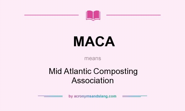 What does MACA mean? It stands for Mid Atlantic Composting Association
