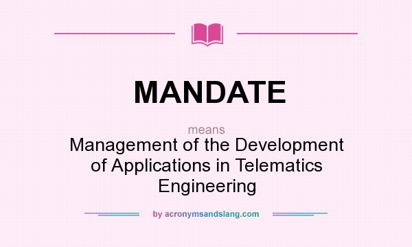 What does MANDATE mean? It stands for Management of the Development of Applications in Telematics Engineering