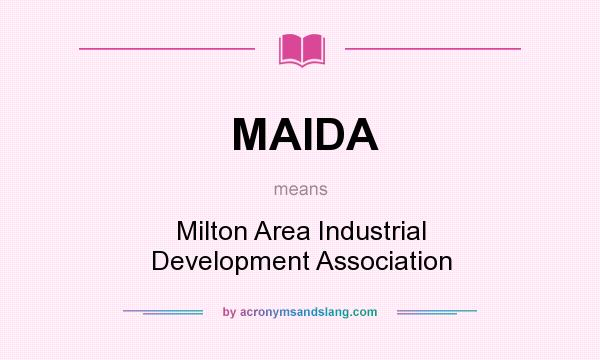 What does MAIDA mean? It stands for Milton Area Industrial Development Association