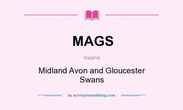 What does MAGS mean? It stands for Midland Avon and Gloucester Swans