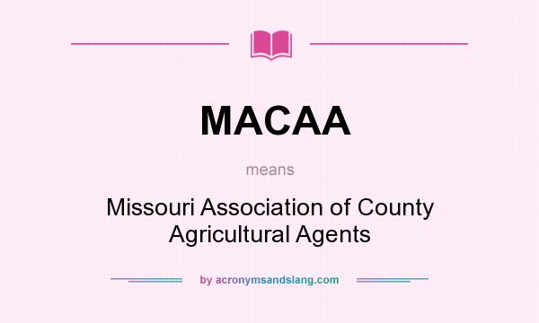 What does MACAA mean? It stands for Missouri Association of County Agricultural Agents
