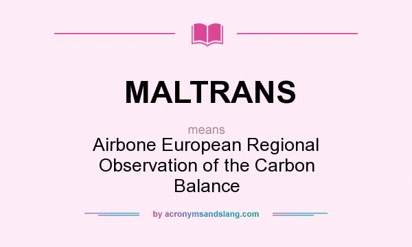 What does MALTRANS mean? It stands for Airbone European Regional Observation of the Carbon Balance