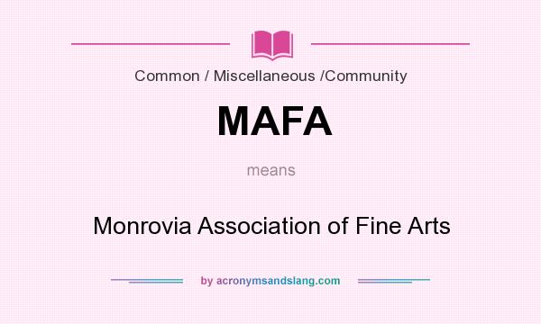 What does MAFA mean? It stands for Monrovia Association of Fine Arts