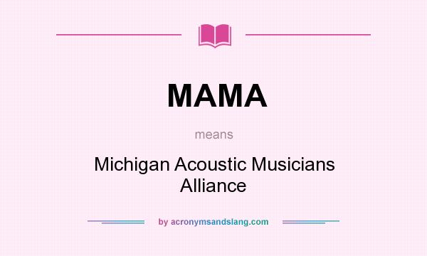What does MAMA mean? It stands for Michigan Acoustic Musicians Alliance