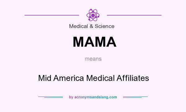 What does MAMA mean? It stands for Mid America Medical Affiliates