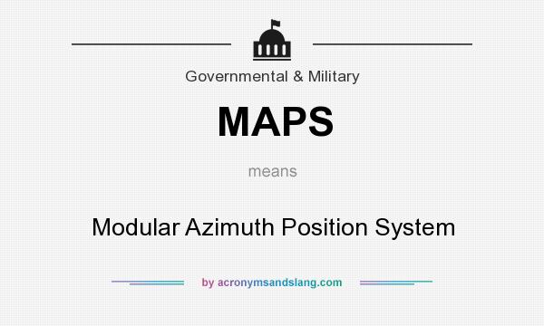 What does MAPS mean? It stands for Modular Azimuth Position System