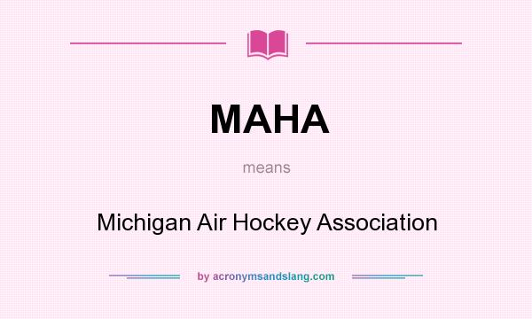 What does MAHA mean? It stands for Michigan Air Hockey Association