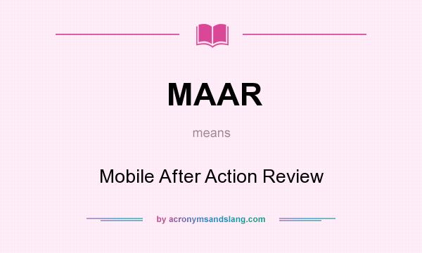What does MAAR mean? It stands for Mobile After Action Review