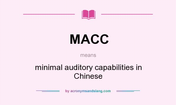 What does MACC mean? It stands for minimal auditory capabilities in Chinese
