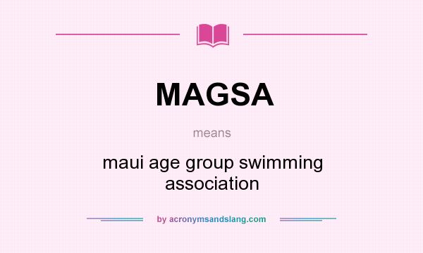 What does MAGSA mean? It stands for maui age group swimming association
