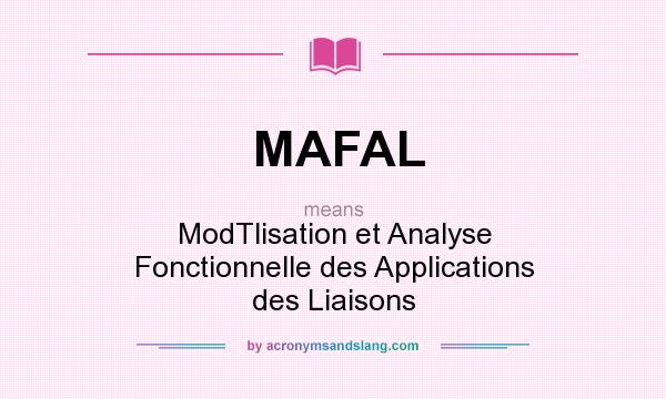 What does MAFAL mean? It stands for ModTlisation et Analyse Fonctionnelle des Applications des Liaisons
