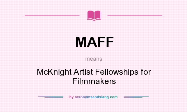 What does MAFF mean? It stands for McKnight Artist Fellowships for Filmmakers