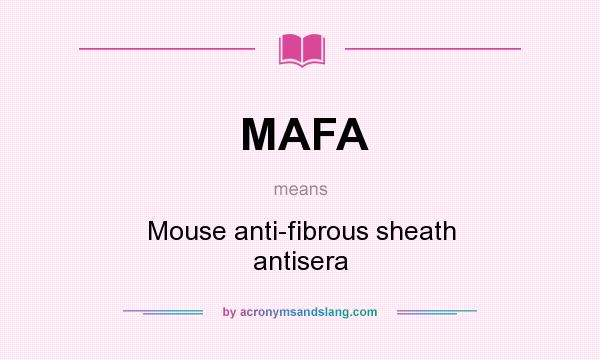 What does MAFA mean? It stands for Mouse anti-fibrous sheath antisera