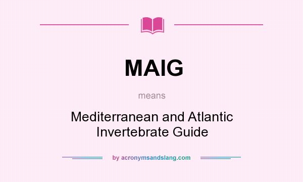 What does MAIG mean? It stands for Mediterranean and Atlantic Invertebrate Guide