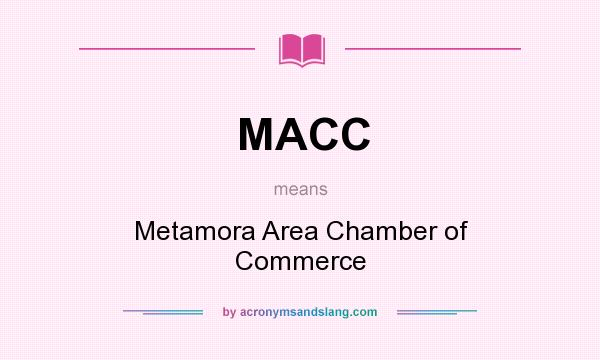 What does MACC mean? It stands for Metamora Area Chamber of Commerce