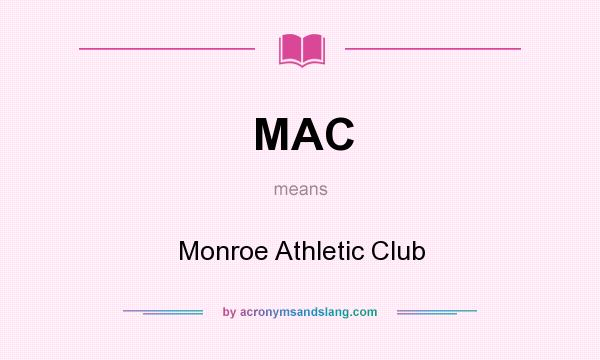 What does MAC mean? It stands for Monroe Athletic Club