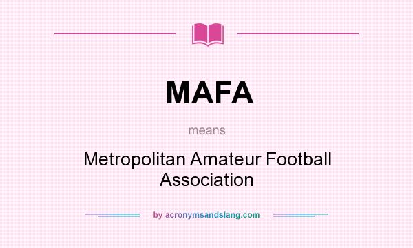 What does MAFA mean? It stands for Metropolitan Amateur Football Association