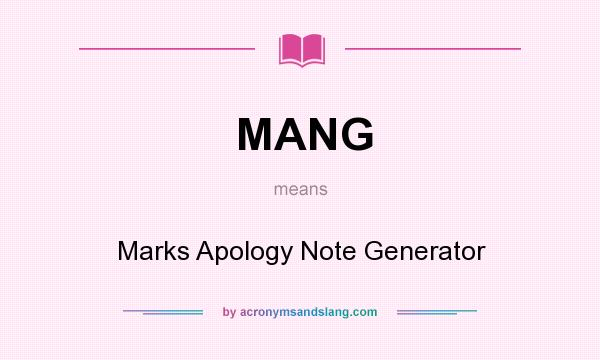 What does MANG mean? It stands for Marks Apology Note Generator