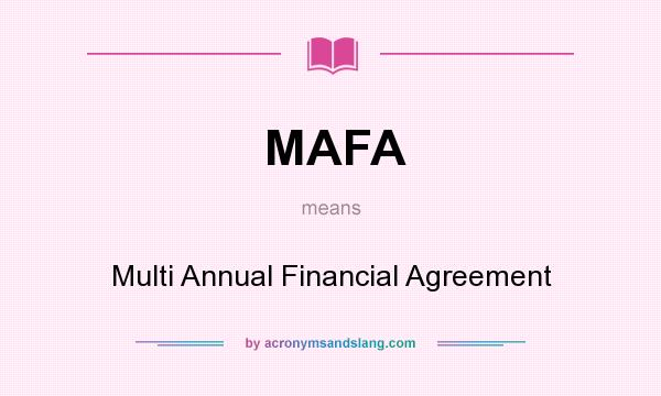 What does MAFA mean? It stands for Multi Annual Financial Agreement