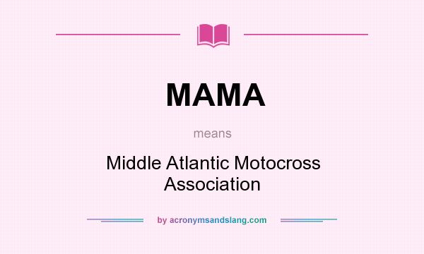 What does MAMA mean? It stands for Middle Atlantic Motocross Association