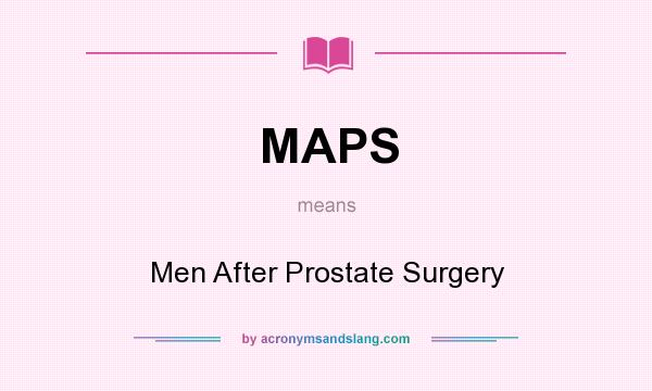 What does MAPS mean? It stands for Men After Prostate Surgery