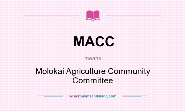 What does MACC mean? It stands for Molokai Agriculture Community Committee