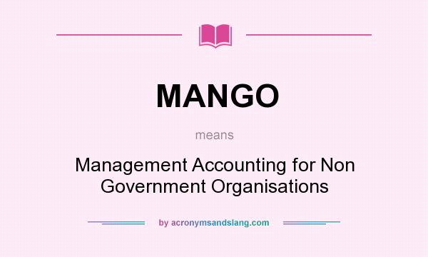 What does MANGO mean? It stands for Management Accounting for Non Government Organisations