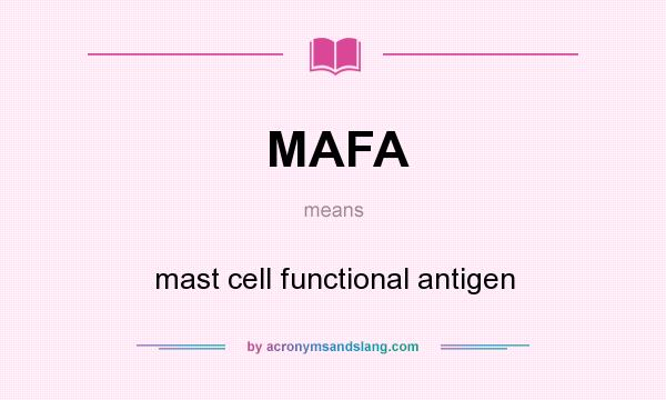 What does MAFA mean? It stands for mast cell functional antigen