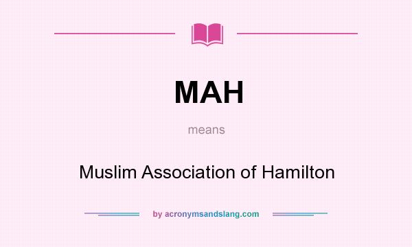 What does MAH mean? It stands for Muslim Association of Hamilton